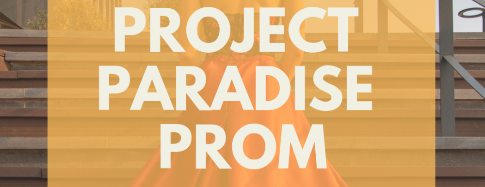Woman in a formal dress with text that reads "Project Paradise Prom"