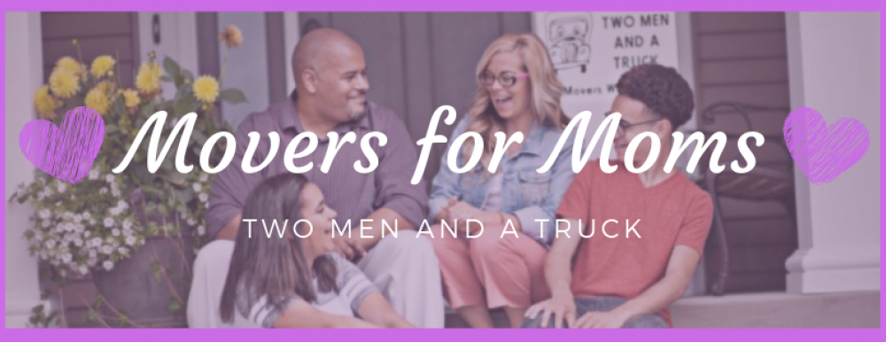 Picture from the campaign Movers For Moms by Two Men and a truck