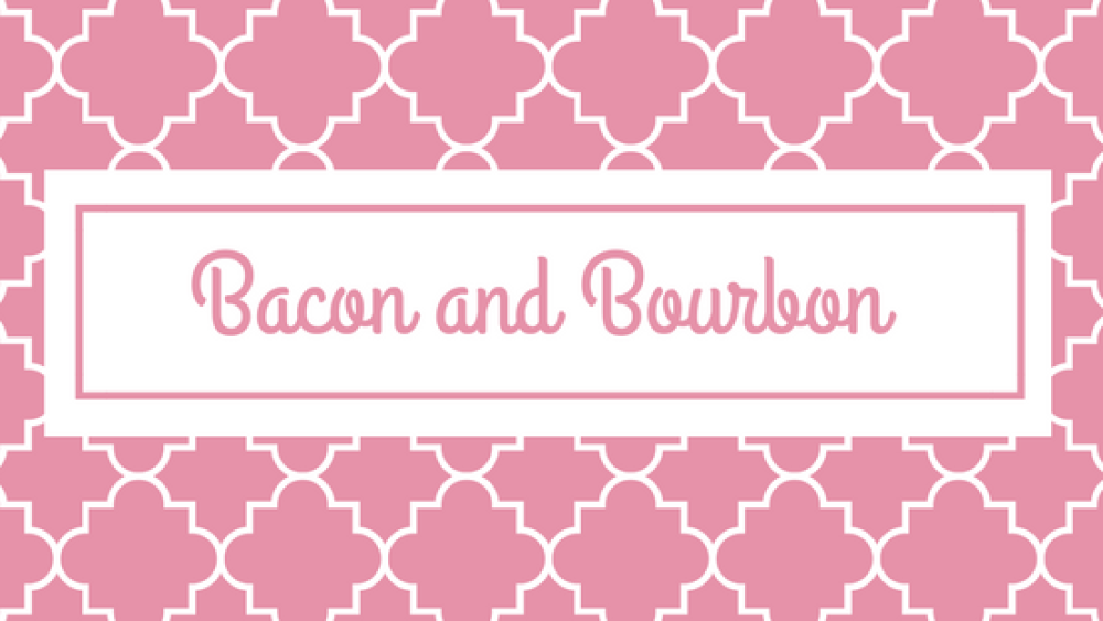 Bacon and Bourbon